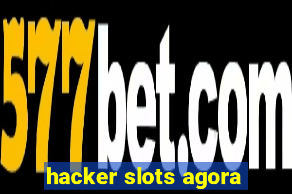 hacker slots agora